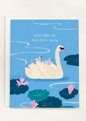 Swans Amazing Mom Card